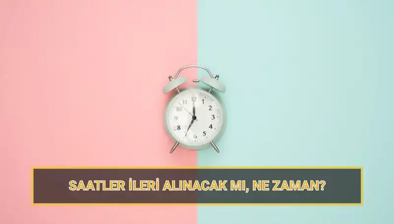 2025’te Yaz Saati Uygulaması Ne Zaman Başlayacak? İşte Tüm Detaylar!