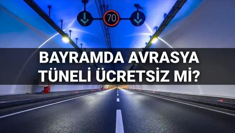 Bayramda Avrasya Tüneli Ücretsiz Olacak mı? İşte Detaylar!