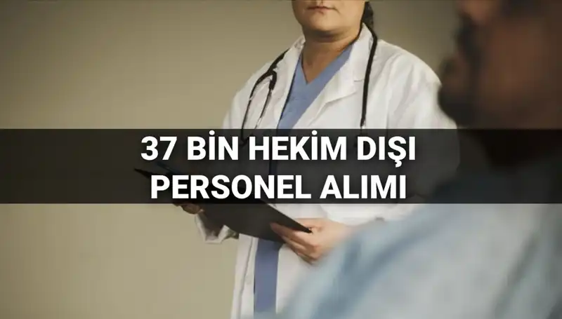 2025’te 37 Bin Hekim Dışı Personel Alımı: Şartlar ve Kılavuz Yayınlandı mı?